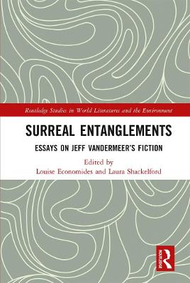 Surreal Entanglements: Essays on Jeff VanderMeer's Fiction