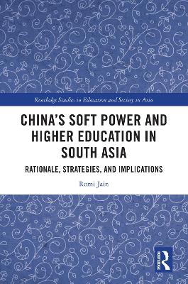 China's Soft Power and Higher Education in South Asia: Rationale, Strategies, and Implications