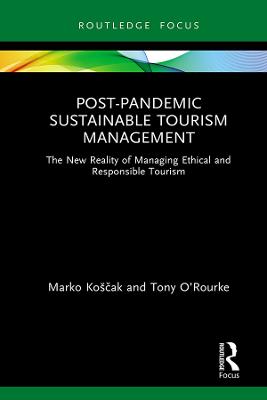 Post-Pandemic Sustainable Tourism Management: The New Reality of Managing Ethical and Responsible Tourism