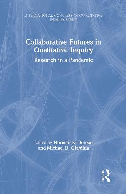 Collaborative Futures in Qualitative Inquiry: Research in a Pandemic