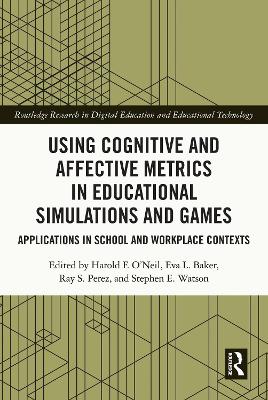 Using Cognitive and Affective Metrics in Educational Simulations and Games: Applications in School and Workplace Contexts