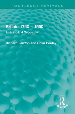 Britain 1740 - 1950: An Historical Geography