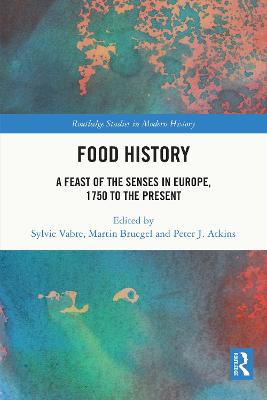 Food History: A Feast of the Senses in Europe, 1750 to the Present