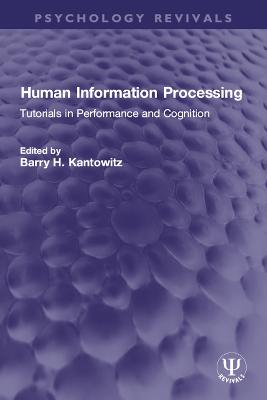 Human Information Processing: Tutorials in Performance and Cognition