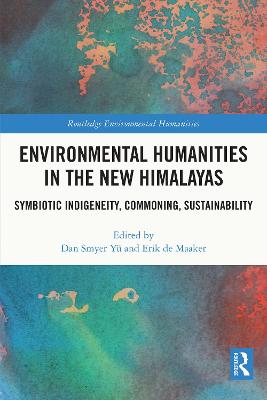 Environmental Humanities in the New Himalayas: Symbiotic Indigeneity, Commoning, Sustainability