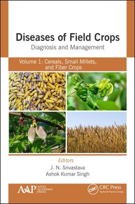 Diseases of Field Crops Diagnosis and Management: Volume 1: Cereals, Small Millets, and Fiber Crops