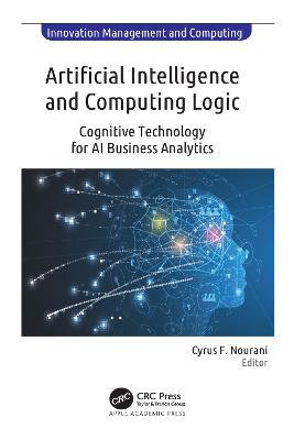Artificial Intelligence and Computing Logic: Cognitive Technology for AI Business Analytics