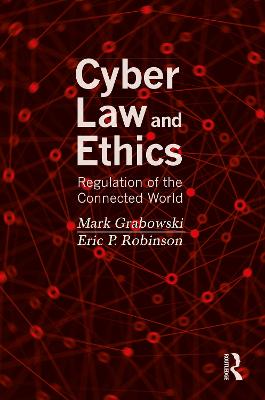 Cyber Law and Ethics: Regulation of the Connected World