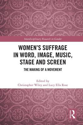 Women's Suffrage in Word, Image, Music, Stage and Screen: The Making of a Movement