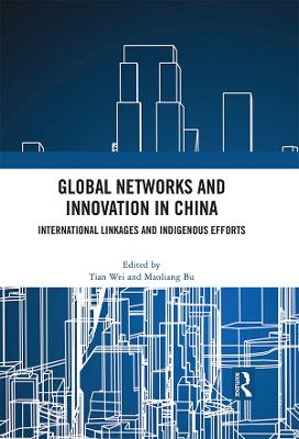 Global Networks and Innovation in China: International Linkages and Indigenous Efforts
