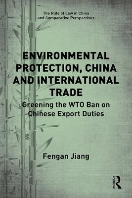 Environmental Protection, China and International Trade: Greening the WTO Ban on Chinese Export Duties
