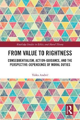From Value to Rightness: Consequentialism, Action-Guidance, and the Perspective-Dependence of Moral Duties
