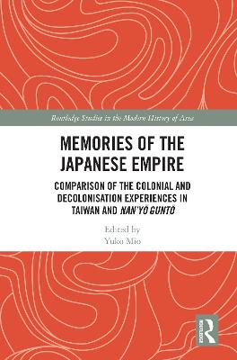 Memories of the Japanese Empire: Comparison of the Colonial and Decolonisation Experiences in Taiwan and Nan'yo-gunto