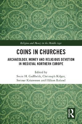 Coins in Churches: Archaeology, Money and Religious Devotion in Medieval Northern Europe