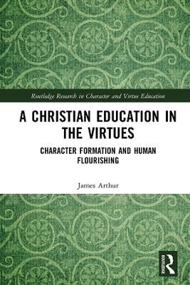 Christian Education in the Virtues: Character Formation and Human Flourishing