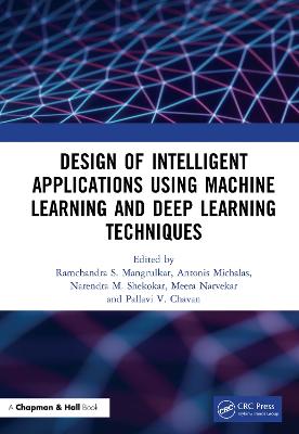 Design of Intelligent Applications using Machine Learning and Deep Learning Techniques