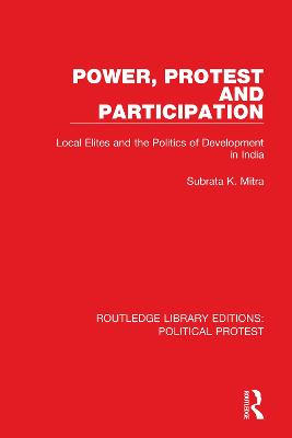 Power, Protest and Participation: Local Elites and the Politics of Development in India