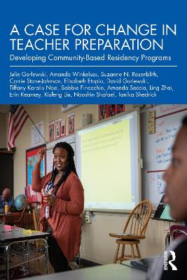 Case for Change in Teacher Preparation: Developing Community-Based Residency Programs