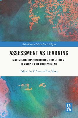 Assessment as Learning: Maximising Opportunities for Student Learning and Achievement