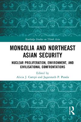 Mongolia and Northeast Asian Security: Nuclear Proliferation, Environment, and Civilisational Confrontations