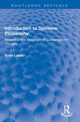 Introduction to Systems Philosophy: Toward a New Paradigm of Contemporary Thought