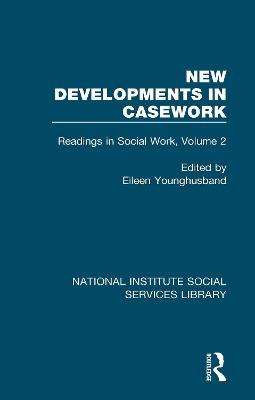 New Developments in Casework: Readings in Social Work, Volume 2