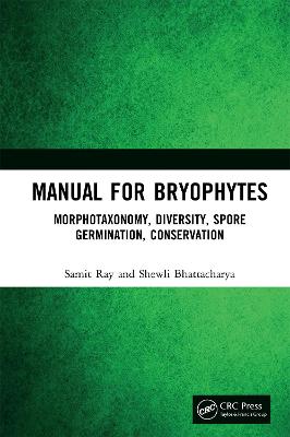 Manual for Bryophytes: Morphotaxonomy, Diversity, Spore Germination, Conservation