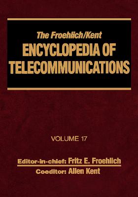 Froehlich/Kent Encyclopedia of Telecommunications: Volume 17 - Television Technology