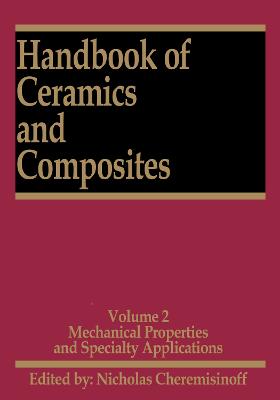 Handbook of Ceramics and Composites: Mechanical Properties and Specialty Applications