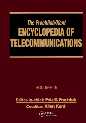 Froehlich/Kent Encyclopedia of Telecommunications: Volume 15 - Radio Astronomy to Submarine Cable Systems