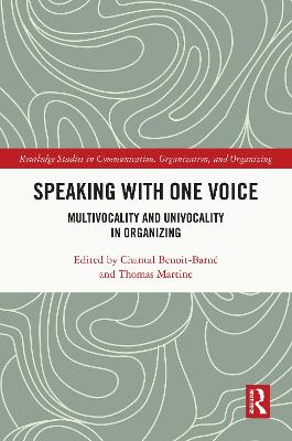 Speaking With One Voice: Multivocality and Univocality in Organizing