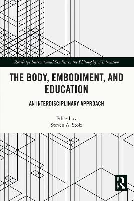 Body, Embodiment, and Education: An Interdisciplinary Approach
