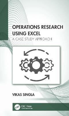 Operations Research Using Excel: A Case Study Approach