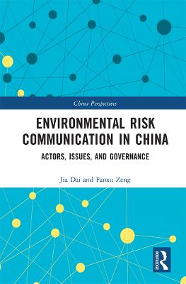 Environmental Risk Communication in China: Actors, Issues, and Governance
