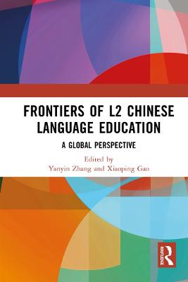 Frontiers of L2 Chinese Language Education: A Global Perspective