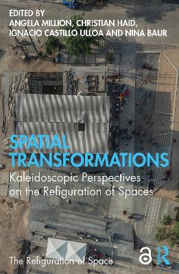 Spatial Transformations: Kaleidoscopic Perspectives on the Refiguration of Spaces