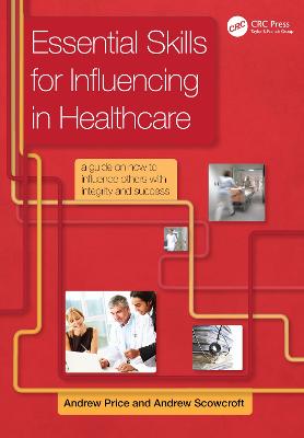 Essential Skills for Influencing in Healthcare: A Guide on How to Influence Others with Integrity and Success