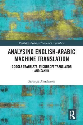 Analysing English-Arabic Machine Translation: Google Translate, Microsoft Translator and Sakhr