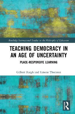 Teaching Democracy in an Age of Uncertainty: Place-Responsive Learning