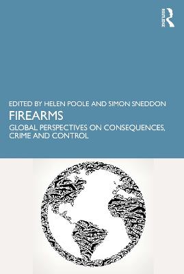 Firearms: Global Perspectives on Consequences, Crime and Control