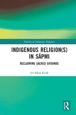 Indigenous Religion(s) in Sapmi: Reclaiming Sacred Grounds