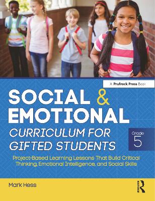 Social and Emotional Curriculum for Gifted Students: Grade 5, Project-Based Learning Lessons That Build Critical Thinking, Emotional Intelligence, and Social Skills