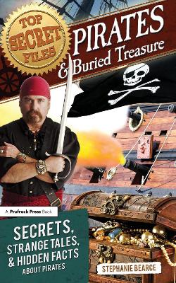 Top Secret Files: Pirates and Buried Treasure, Secrets, Strange Tales, and Hidden Facts About Pirates