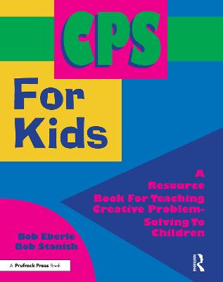 CPS for Kids: A Resource Book for Teaching Creative Problem-Solving to Children (Grades 2-8)