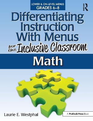 Differentiating Instruction With Menus for the Inclusive Classroom: Math (Grades 6-8)