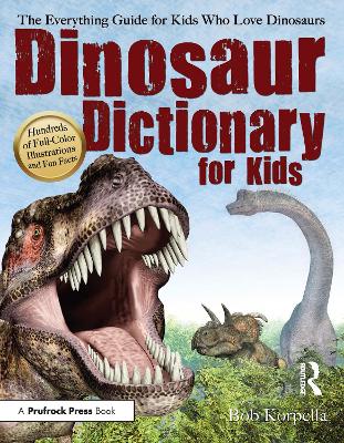 Dinosaur Dictionary for Kids: The Everything Guide for Kids Who Love Dinosaurs