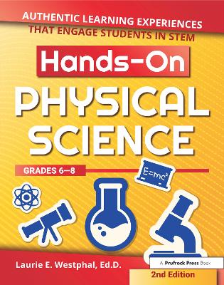 Hands-On Physical Science: Authentic Learning Experiences That Engage Students in STEM (Grades 6-8)