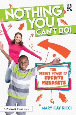 Nothing You Can't Do!: The Secret Power of Growth Mindsets