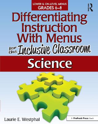 Differentiating Instruction With Menus for the Inclusive Classroom: Science (Grades 6-8)