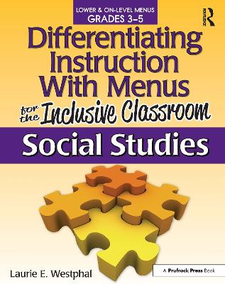 Differentiating Instruction With Menus for the Inclusive Classroom: Social Studies (Grades 3-5)